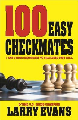 100 Easy Checkmates: Volume 1 by Evans, Larry