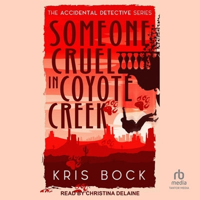 Someone Cruel in Coyote Creek by Bock, Kris