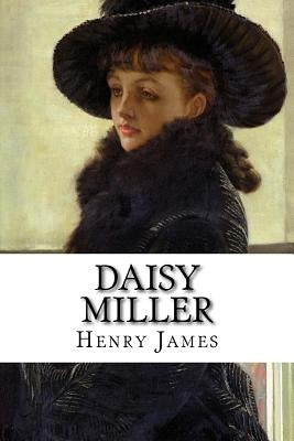 Daisy Miller: A Study in Two Parts by James, Henry