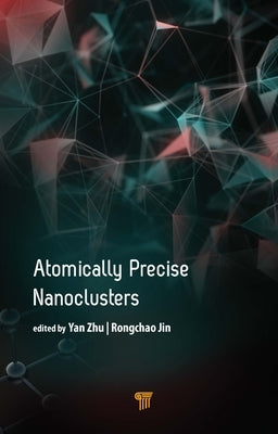 Atomically Precise Nanoclusters by Zhu, Yan