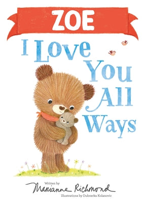 Zoe I Love You All Ways by Richmond, Marianne