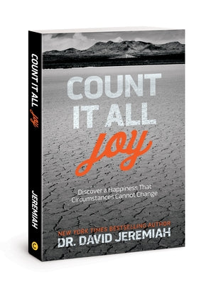 Count It All Joy: Discover a Happiness That Circumstances Cannot Change by Jeremiah, David