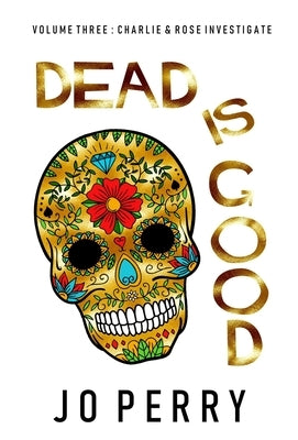 Dead Is Good by Perry, Jo