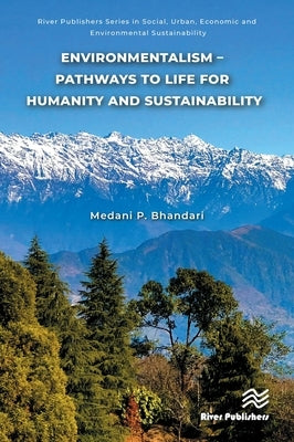 Environmentalism - Pathways to Life for Humanity and Sustainability by Bhandari, Medani P.