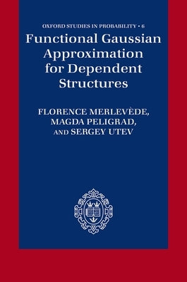 Functional Gaussian Approximation for Dependent Structures by Merlevede, Florence