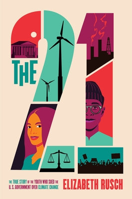 The Twenty-One: The True Story of the Youth Who Sued the Us Government Over Climate Change by Rusch, Elizabeth