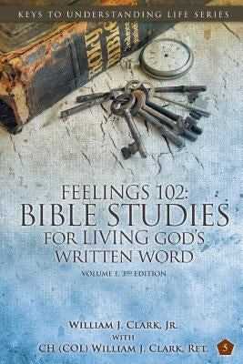 Feelings 102: Bible Studies for LIVING God's Written Word, Volume 1, 3rd Edition: Trials from Adam & Eve to Abraham & Sarah by Publishing, Practical Photography