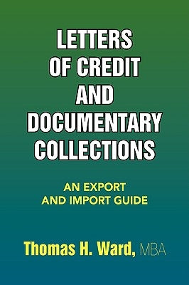 Letters of Credit and Documentary Collections by Ward, Thomas H. Mba