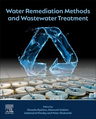 Water Remediation Methods and Wastewater Treatment by Ayeleru, Olusola Olaitan