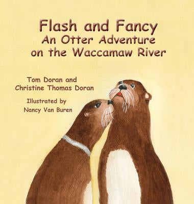 Flash and Fancy An Otter Adventure on the Waccamaw River by Doran, Christine L.