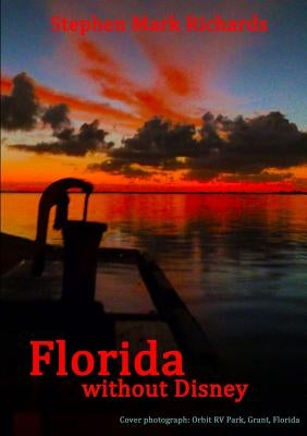 Florida without Disney by Richards, Stephen Mark