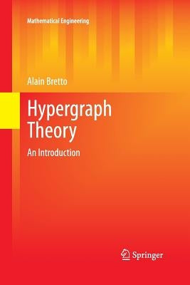 Hypergraph Theory: An Introduction by Bretto, Alain
