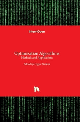 Optimization Algorithms: Methods and Applications by Baskan, Ozgur