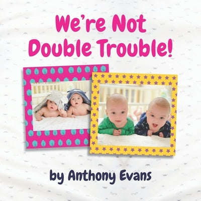 We're Not Double Trouble!: A Picture Book for Twins by Evans, Anthony