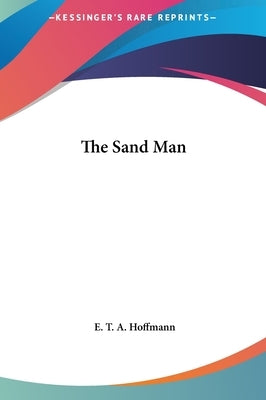 The Sand Man by Hoffmann, E. T. a.