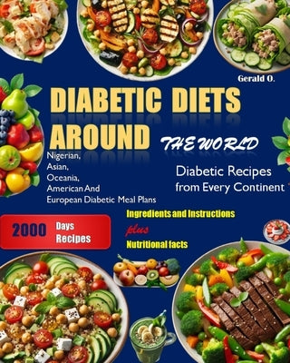 Diabetic Diets Around The world: Diabetic Recipes from Every Continent by O, Gerald