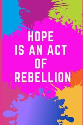 Hope is an Act of Rebellion by Amell, Mirai