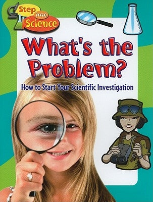 What's the Problem?: How to Start Your Scientific Investigation by Burns, Kylie