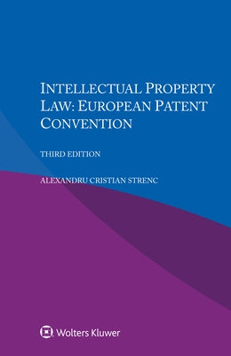 Intellectual Property Law: European Patent Convention by Strenc, Alexandru Cristian