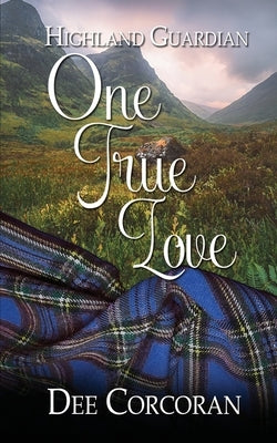 Highland Guardian: One True Love by Corcoran, Dee