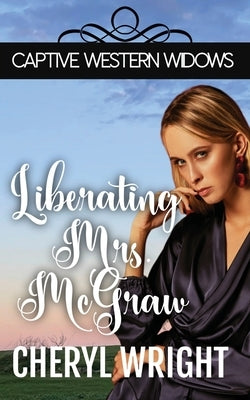 Liberating Mrs. McGraw by Wright, Cheryl