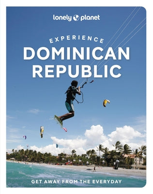 Lonely Planet Experience Dominican Republic by Lonely Planet