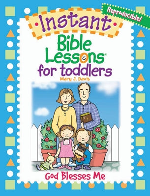 Instant Bible Lessons for Toddlers: God Blesses Me by Davis, Mary J.