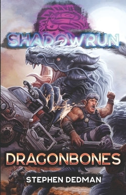 Shadowrun: Dragonbones by Dedman, Stephen