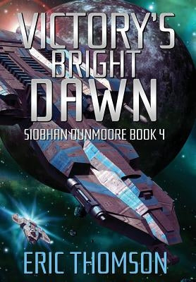 Victory's Bright Dawn by Thomson, Eric