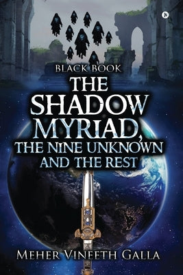 The Shadow Myriad, The Nine Unknown and The Rest: Black Book by Meher Vineeth Galla