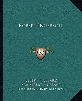 Robert Ingersoll by Hubbard, Elbert