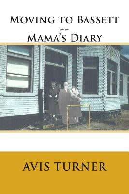 Moving to Bassett--Mama's Diary by Turner, Avis
