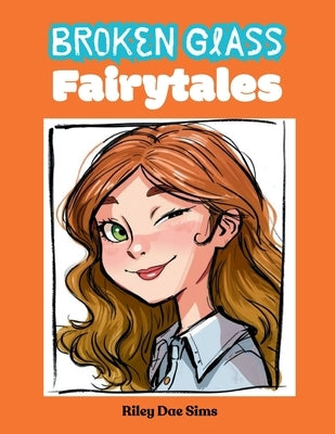 Broken Glass Fairytales by Sims, Riley Dae