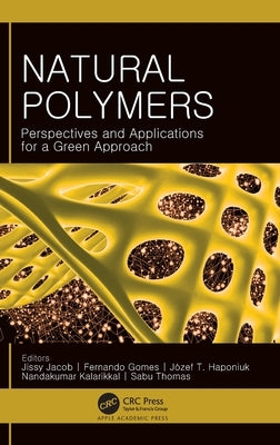 Natural Polymers: Perspectives and Applications for a Green Approach by Jacob, Jissy