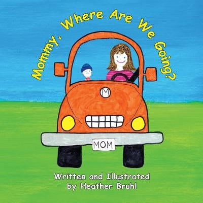 Mommy, Where Are We Going? by Bruhl, Heather M.