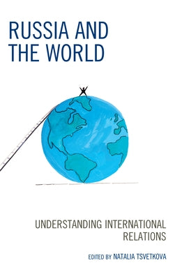 Russia and the World: Understanding International Relations by Tsvetkova, Natalia