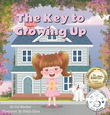 The Key to Growing Up: A Children's book following a young girls magical wish to be a teenager by Blocker, Dal