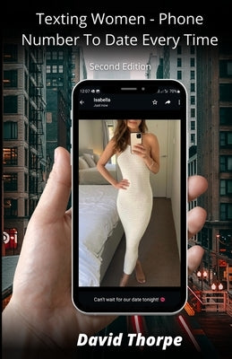 Texting Women - Phone Number To Date Every Time by Thorpe, David