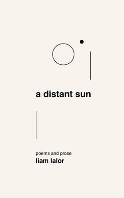 A distant sun: poems and prose by Lalor, Liam