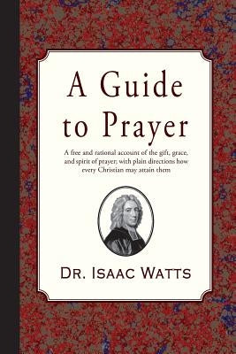 A Guide to Prayer by Watts, Isaac