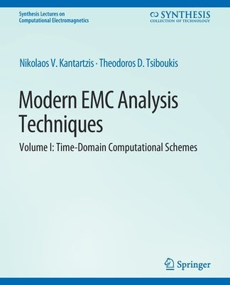 Modern EMC Analysis Techniques Volume I: Time-Domain Computational Schemes by Kantartzis, Nikolaos