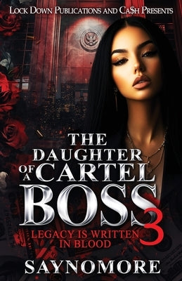 The Daughter Of A Cartel Boss 3: Legacy Is Written In Blood by Saynomore