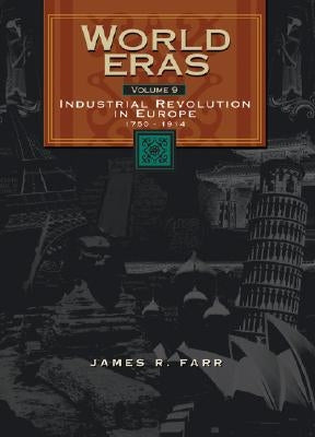 Industrial Revolution in Europe (1750-1914) by Farr, James R.