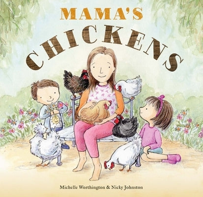 Mama's Chickens by Worthington, Michelle