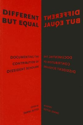 Different But Equal: Documenting the Contribution of Dissident Scholars by Sutter, D.