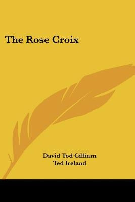The Rose Croix by Gilliam, David Tod