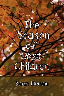 The Season of Lost Children by Blomain, Karen