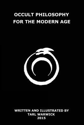 Occult Philosophy For the Modern Age by Warwick, Tarl