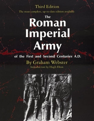 The Roman Imperial Army of the First and Second Centuries A.D. by Webster, Graham