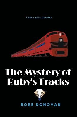 The Mystery of Ruby's Tracks by Donovan, Rose